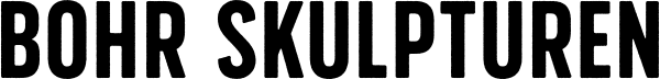 BOHR SKULPTUREN